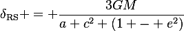 
\delta_{\text{RS}} = \frac{3GM}{a c^2 (1 - e^2)}
