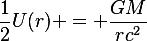 
\frac{1}{2}U(r) = \frac{GM}{rc^{2}}
