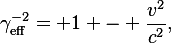 \gamma_{\text{eff}}^{-2}
= 1 - \frac{v^2}{c^2},