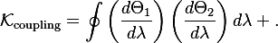 
\mathcal{K}_{\mathrm{coupling}}
=
\oint
\left(
\frac{d\Theta_{1}}{d\lambda}
\right)
\left(
\frac{d\Theta_{2}}{d\lambda}
\right)
d\lambda .
