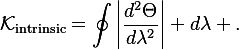 
\mathcal{K}_{\mathrm{intrinsic}}
=
\oint
\left|
\frac{d^{2}\Theta}{d\lambda^{2}}
\right| d\lambda .
