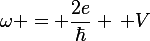 
\omega = \frac{2e}{\hbar} \, V
