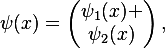 \psi(x)
=
\begin{pmatrix}
\psi_1(x) \\
\psi_2(x)
\end{pmatrix},