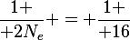 {1 \over 2N_e} = {1 \over 16}