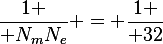 {1 \over N_mN_e} = {1 \over 32}