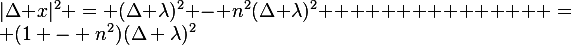 |\Delta x|^{2} = (\Delta \lambda)^{2} - n^{2}(\Delta \lambda)^{2}
               = (1 - n^{2})(\Delta \lambda)^{2}