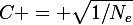 C = \sqrt{1/N_e}