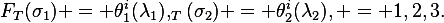 
F_T(\sigma_1) = \theta_1^i(\lambda_1),
\qquad
F_T(\sigma_2) = \theta_2^i(\lambda_2),
\qquad
i = 1,2,3.
