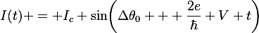 
I(t) = I_c \sin\!\left(\Delta\theta_0 + \frac{2e}{\hbar} V t\right)
