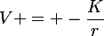 V = -\frac{K}{r}