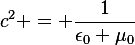 c^2 = \frac{1}{\epsilon_0 \mu_0}