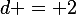 d = 2